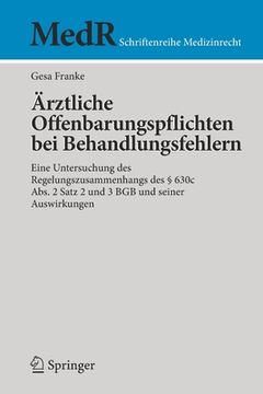 portada Ärztliche Offenbarungspflichten Bei Behandlungsfehlern: Eine Untersuchung Des Regelungszusammenhangs Des § 630c Abs. 2 Satz 2 Und 3 Bgb Und Seiner Aus (en Alemán)