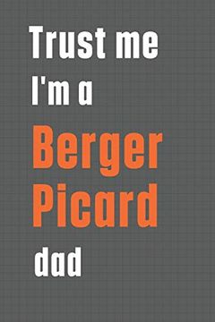 portada Trust me i'm a Berger Picard Dad: For Berger Picard dog dad (en Inglés)