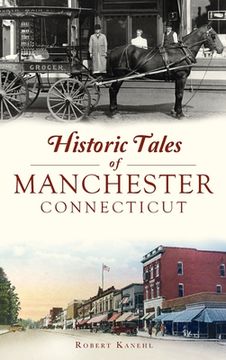 portada Historic Tales of Manchester, Connecticut (en Inglés)