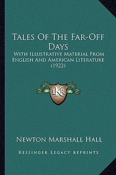 portada tales of the far-off days: with illustrative material from english and american literature (1922) (en Inglés)