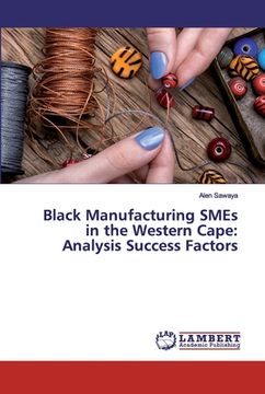 portada Black Manufacturing SMEs in the Western Cape: Analysis Success Factors (en Inglés)