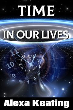 portada Time in Our Lives: Using Time Travel to Enrich Our Life Journey (en Inglés)