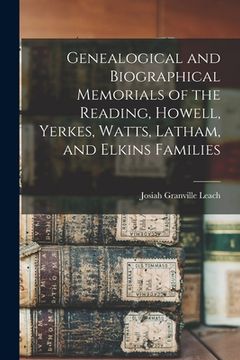portada Genealogical and Biographical Memorials of the Reading, Howell, Yerkes, Watts, Latham, and Elkins Families (en Inglés)