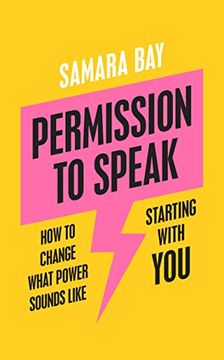 portada Permission to Speak: How to Change What Power Sounds Like, Starting With you