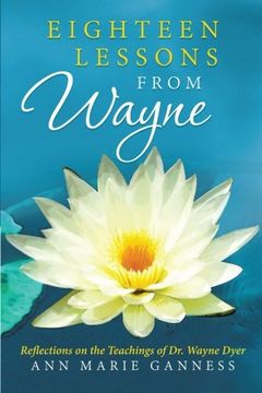 portada Eighteen Lessons from Wayne: Reflections on the Teachings of Dr. Wayne Dyer (en Inglés)