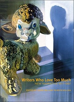 portada Writers Who Love Too Much: New Narrative Writing 1977-1997 (en Inglés)