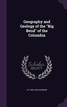 portada Geography and Geology of the "Big Bend" of the Columbia (en Inglés)