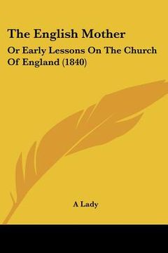 portada the english mother: or early lessons on the church of england (1840) (in English)