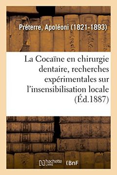 portada La Cocaïne en Chirurgie Dentaire, Recherches Expérimentales sur L'insensibilisation Locale (Sciences) (en Francés)