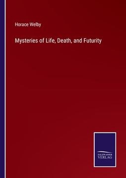 portada Mysteries of Life, Death, and Futurity (in English)