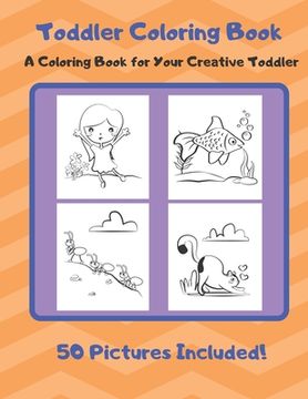 portada Toddler Coloring Book: A Coloring Book for Your Creative Toddler (en Inglés)