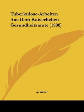 portada tuberkulose-arbeiten aus dem kaiserlichen gesundheitsamte (1908) (in English)