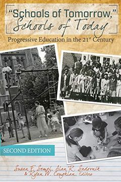 portada Schools of Tomorrow, Schools of Today; Progressive Education in the 21St Century - Second Edition (8) (History of Schools and Schooling) (en Inglés)