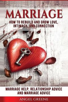 portada Marriage: How to Rebuild and Grow Love, Intimacy, and Connection - Marriage Help, Relationship Advice & Marriage Advice