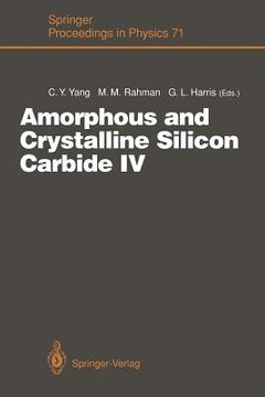 portada amorphous and crystalline silicon carbide iv: proceedings of the 4th international conference, santa clara, ca, october 9 11, 1991 (en Inglés)