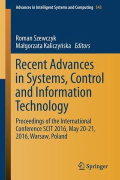 portada Recent Advances in Systems, Control and Information Technology: Proceedings of the International Conference Scit 2016, May 20-21, 2016, Warsaw, Poland