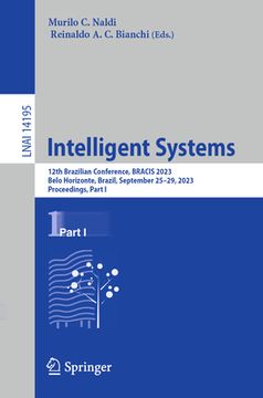 portada Intelligent Systems: 12th Brazilian Conference, Bracis 2023, Belo Horizonte, Brazil, September 25-29, 2023, Proceedings, Part I (en Inglés)