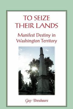 portada to seize their lands: manifest destiny in washington state (en Inglés)