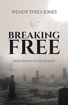 portada Breaking Free: From Demons to Discipleship (en Inglés)
