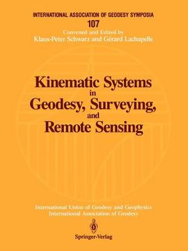 portada kinematic systems in geodesy, surveying, and remote sensing: symposium no. 107 banff, alberta, canada, september 10 13, 1990 (en Inglés)