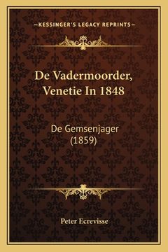 portada De Vadermoorder, Venetie In 1848: De Gemsenjager (1859)
