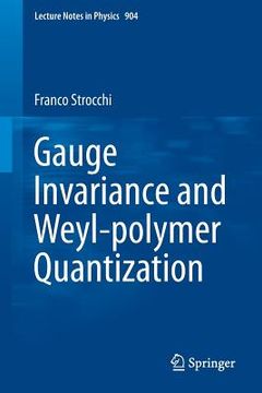 portada Gauge Invariance and Weyl-Polymer Quantization (en Inglés)