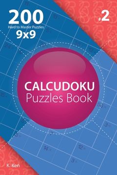 portada Calcudoku - 200 Hard to Master Puzzles 9x9 (Volume 2) (en Inglés)