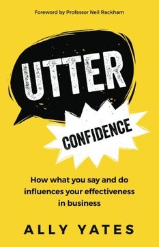portada Utter Confidence: How What you say and do Influences Your Effectiveness in Business (in English)