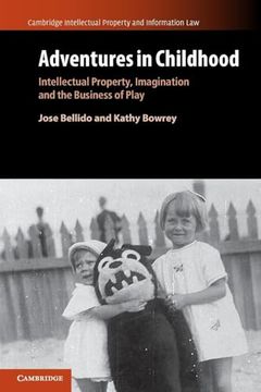 portada Adventures in Childhood: Volume 60: Intellectual Property, Imagination and the Business of Play (Cambridge Intellectual Property and Information Law, Series Number 61) (en Inglés)