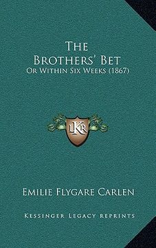 portada the brothers' bet: or within six weeks (1867) (en Inglés)