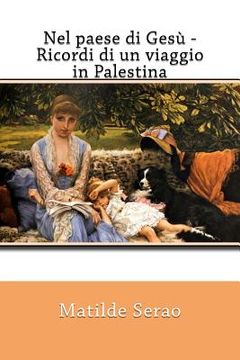 portada Nel paese di Gesù - Ricordi di un viaggio in Palestina (in Italian)
