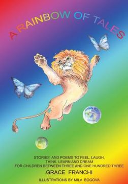 portada A Rainbow Of Tales: Stories And Poems To Feel, Laugh, Think, Learn And Dream For Children Between Three And One Hundred Three (en Inglés)