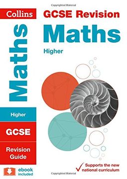 portada Collins GCSE Revision and Practice - New 2015 Curriculum Edition -- GCSE Maths Higher Tier: Revision Guide (en Inglés)
