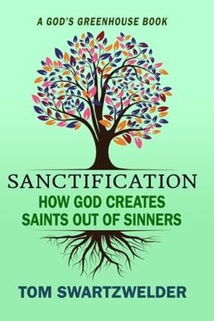portada Sanctification: How God Creates Saints out of Sinners (en Inglés)