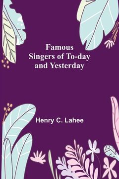 portada Famous Singers of To-day and Yesterday (en Inglés)