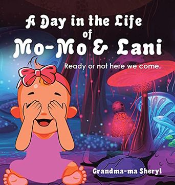 portada A day in the Life of Mo-Mo & Lani: Ready or not Here we Come. (en Inglés)