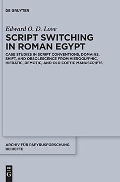 portada Script Switching in Roman Egypt Case Studies in Script Conventions, Domains, Shift, and Obsolescence From Hieroglyphic, Hieratic, Demotic, and old Coptic Manuscripts (en Inglés)
