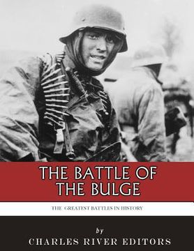 portada The Greatest Battles in History: The Battle of the Bulge (en Inglés)