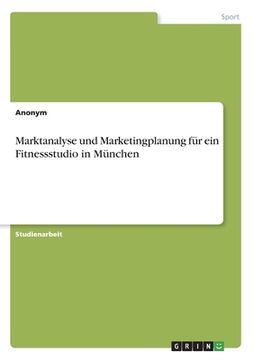portada Marktanalyse und Marketingplanung für ein Fitnessstudio in München