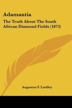 portada adamantia: the truth about the south african diamond fields (1873) (in English)