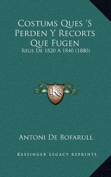 portada Costums Ques 's Perden y Recorts que Fugen: Reus de 1820 a 1840 (1880)