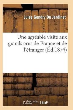 portada Une Agreable Visite Aux Grands Crus de France Et de L'Etranger (Sciences) (French Edition)