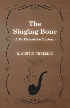 portada The Singing Bone (a dr Thorndyke Mystery) (en Inglés)
