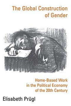 portada The Global Construction of Gender - Home-Based Work in the Political Economy of the 20Th Century (en Inglés)