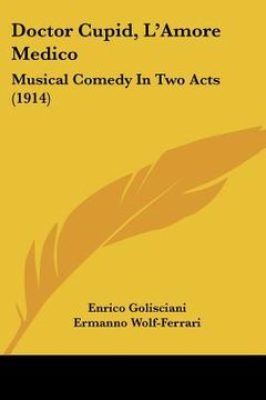 portada doctor cupid, l'amore medico: musical comedy in two acts (1914) (in English)