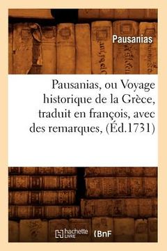 portada Pausanias, Ou Voyage Historique de la Grèce, Traduit En François, Avec Des Remarques, (Éd.1731) (en Francés)