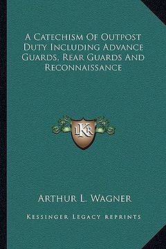 portada a catechism of outpost duty including advance guards, rear guards and reconnaissance