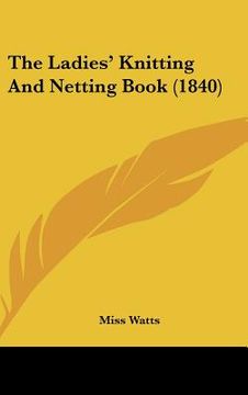 portada the ladies' knitting and netting book (1840) (en Inglés)