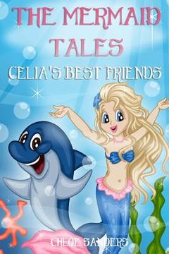 portada The Mermaid Tales: Celia's Best Friends: Bedtime story, Beginner reader, Ages 3-8, Books For Kids, Values