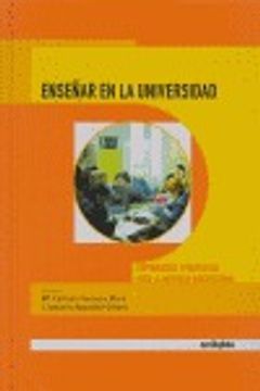 enseñar en la universidad. experiencias y propuestas para la docencia universitaria
